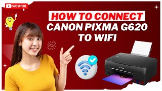 How to Connect Canon Pixma G620 to WiFi? | Printer Tales