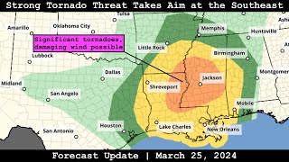 Forecast Update - March 25, 2024 - Strong Tornado Threat Takes Aim at the Southeast