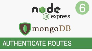 NodeJS and MongoDB Tutorial #6 - Authenticate Routes