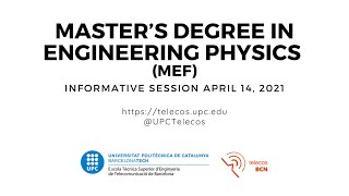 Informative Session Master's degree Engineering Physics (MEF) - Telecos BCN UPC