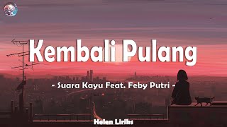 Kembali Pulang - Suara Kayu feat. Feby Putri ( Lirik Lagu )