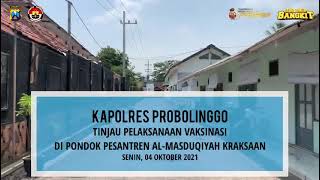 KAPOLRES PROBOLINGGO TINJAU PELAKSAAN GERAI VAKSIN DI PONDOK PESANTREN AL-MASDUQIYAH KRAKSAAN