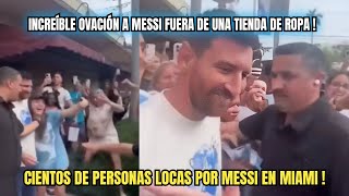 INCREÍBLE OVACIÓN A MESSI FUERA DE UNA TIENDA DE ROPA A MIAMI ! Locura total por Leo 🔥