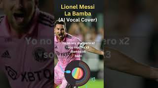 Lionel Messi(Ai Cover) - La Bamba☀️🎶