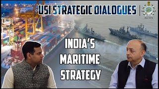 Tenets of India’s Maritime Strategy | Vice Adm Anil Kumar Chawla | USI Strategic Dialouges