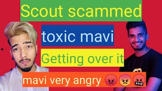 #Scout scammed #toxicmavi😂😂 | Mavi very angry on getting over it 😠🤬😡😠 |