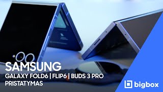 SAMSUNG GALAXY FOLD6 | FLIP6 | BUDS 3 PRO PRISTATYMAS | BIGBOX.LT