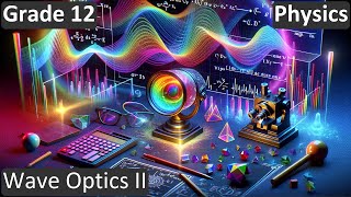 Grade 12 | Physics | Wave Optics II | Free Tutorial | CBSE | ICSE | State Board