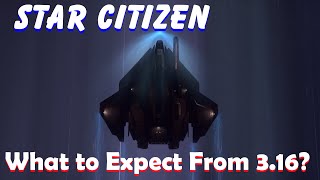 Star Citizen - What to Expect in 3.16?