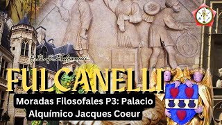 FULCANELLI, MORADAS FILOSOFALES P3: Palacio Alquímico Jacques Coeur