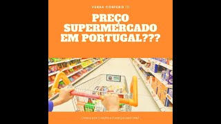 Quanto custa alimentos no supermercado aqui em Portugal?