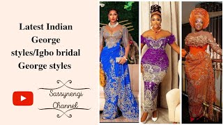 latest Indian George styles//Igbo traditional George styles for brides to be.