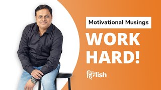 Motivational Musings - Work Hard by PSM Expert, Dr. Vivek Jain - Hinglish