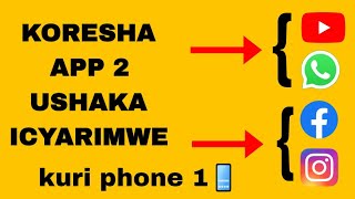 Uko wakoresha app 2 icyarimwe kuri phone imwe