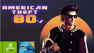 American Theft 80s | GT730 2GB DDR3 | Core 2 Quad Q9400 | 8GB RAM DDR2