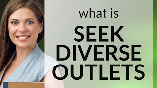 Explore Beyond: Understanding "Seek Diverse Outlets"