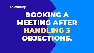 Booking a Meeting After Handling 3 Objections.