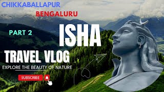 Adiyogi Chikkaballapur Bangalore | Complete Guide | Food & Hotels | Isha foundation | Adiyogi PART-2