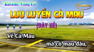 KARAOKE VỌNG CỔ LƯU LUYẾN CÀ MAU| DÂY XỀ