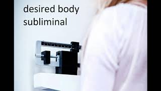 desired body subliminal