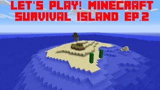 Let's Play! Minecraft Survival Island Ep. 2