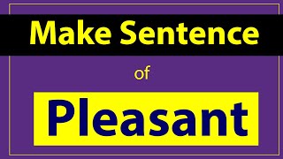 Pleasant Sentence in English. Make Sentence of Pleasant. Pleasant use in sentence. Pleasant ka.