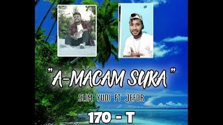 SLIM YUDI - A MACAM SUKA - FT JEFOR