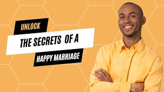 Unlock the Secrets of a Happy Marriage