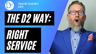 The D2 Way: Right Service