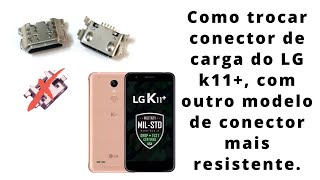 Como trocar conector de carga do LG k11+, com outro modelo de conector mais resistente.