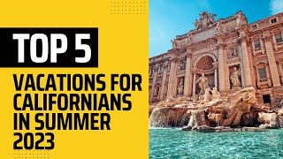 Top 5 Dream Vacation Destinations for Californians