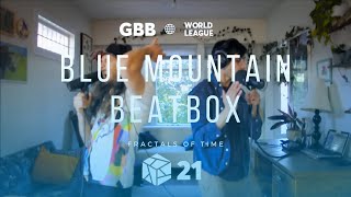 Blue Mountain Beatbox | GBB 2021: World League Tag Team Wildcard | Fractals of Time