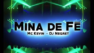 MC Kevin - Mina de Fé (DJ Negret)