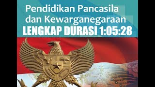 MATERI PELAJARAN PENDIDIKAN KEWARGANEGARAAN DAN PANCASILA LENGKAP (DURASI 1:05:28)