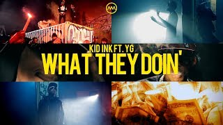 Kid Ink  Ft. YG | What They Doin' Directed by Matt Alonzo Prod. by DJ MUSTARD