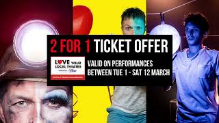 2 for 1 ticket offer | Available from Tue 1 - Sat 12 March