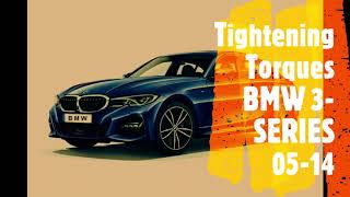 BMW TIGHTENING TORQUES 3-SERIES 05-14