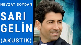 NEVZAT SOYDAN ‘’SARI GELİN’’ AKUSTİK