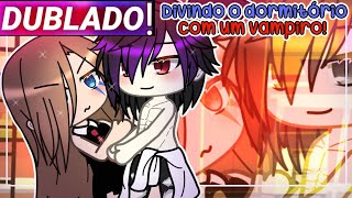 || Dividindo o dormitório com um Vampiro || Gacha Club Mini-filme [Dublado]