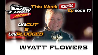 WYATT FLOWERS UNCUT & UNPLUGGED