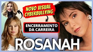 ROSANAH | COMO UMA DEUSA | CYBERBULLYING COM CRÍTICAS AO SEU NOVO VISUAL | ENCERRAMENTO DA CARREIRA