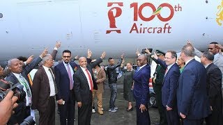 Ethiopian Airlines received its 100th aircraft, the first airline in Africa to operate 100 fleet.