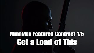 Hitman 3 - Get a Load of This - New MinnMax Featured Contract 1/5