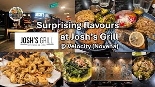 Surprising Flavours at Josh’s Grill @ Velocity (Novena)