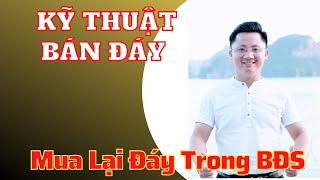 Kỹ Thuật Đảo Vốn Bán Đáy và Mua Lại Đáy BĐS