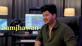 Mai Tenu Samjhawan | Sahil Salhotra | Anurag Singh | The Music Studio