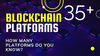 blockchain platforms | How many blockchain platforms available?