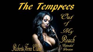 The Temprees ~ Out of My Reach [My Extended Version]