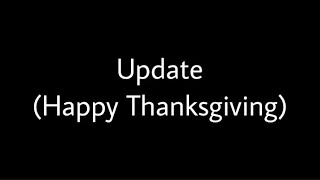 Happy Thanksgiving! A few updates