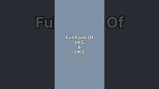 Full Form Of LKG & UKG #shorts #learn  #knowledge #trend #study #school #kids #student #teacher